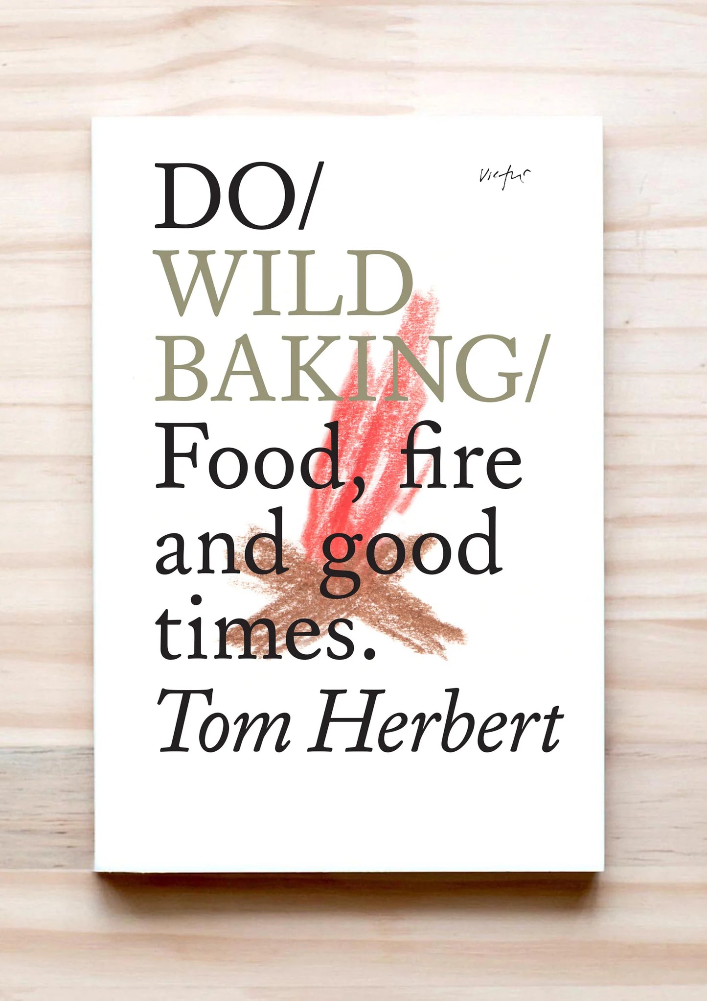 Do Wild Baking: Food, Fire and Good Times by Tom Herbert