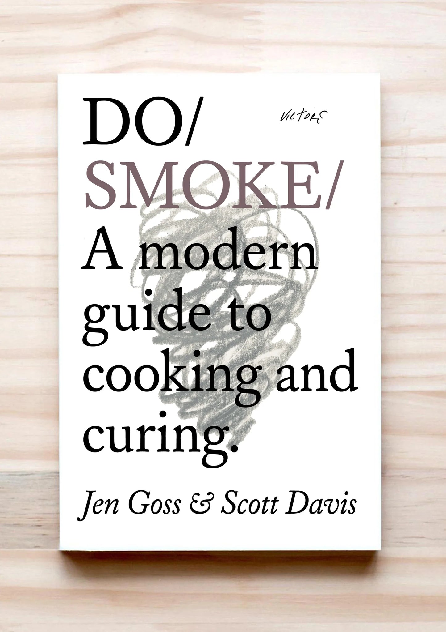 Do Smoke: A Modern Guide to Cooking and Curing