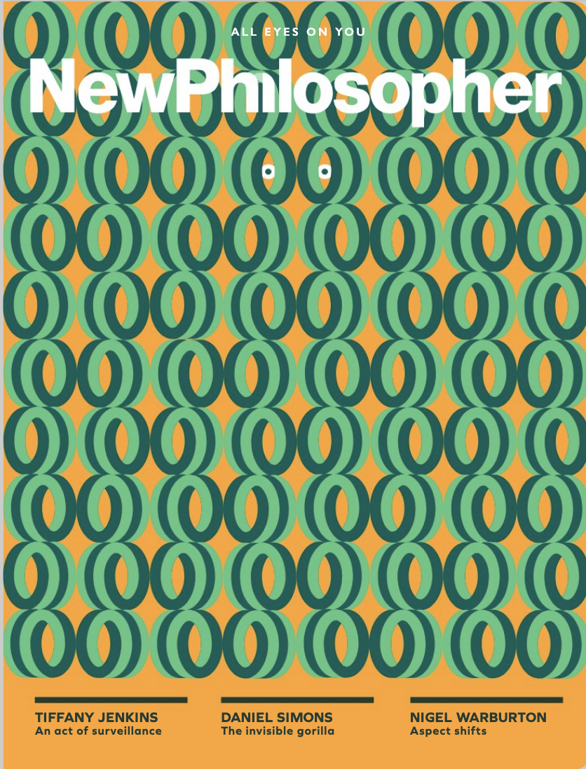 New Philosopher Issue 49 - Observation, All Eyes on You