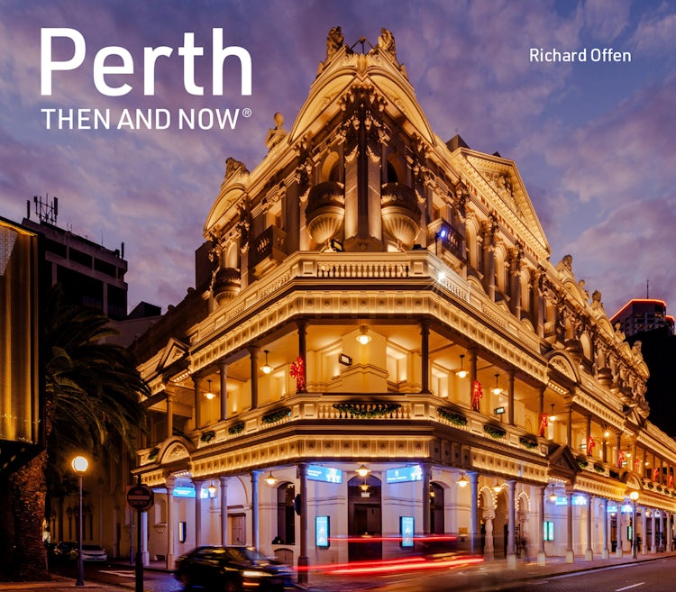 Then and Now: Perth Then And Now